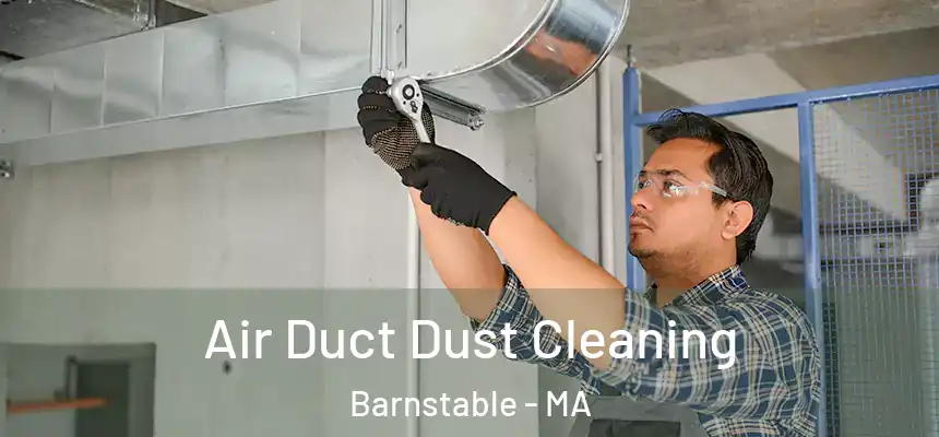 Air Duct Dust Cleaning Barnstable - MA