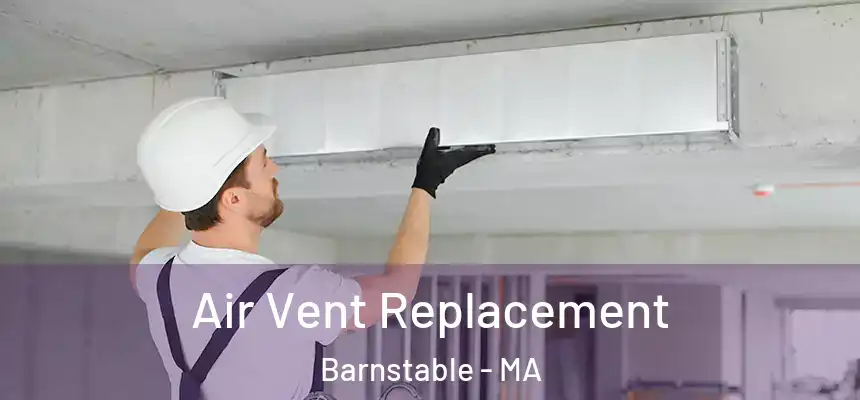 Air Vent Replacement Barnstable - MA