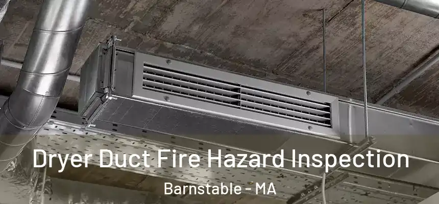  Dryer Duct Fire Hazard Inspection Barnstable - MA