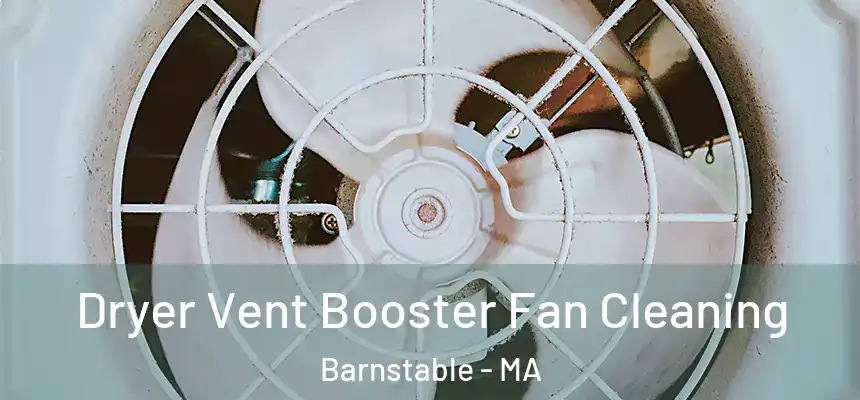  Dryer Vent Booster Fan Cleaning Barnstable - MA