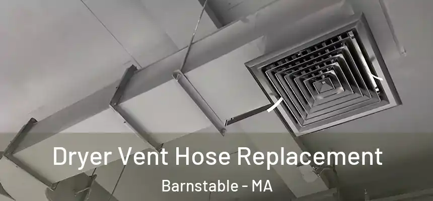  Dryer Vent Hose Replacement Barnstable - MA