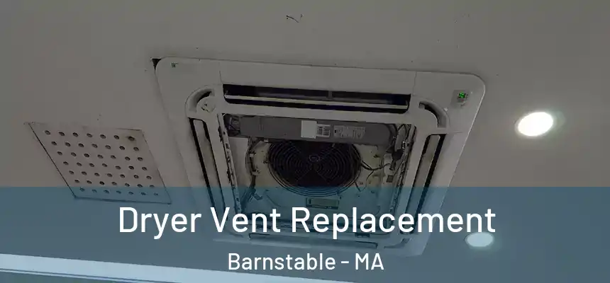 Dryer Vent Replacement Barnstable - MA