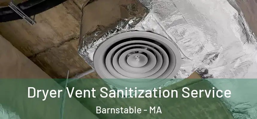  Dryer Vent Sanitization Service Barnstable - MA