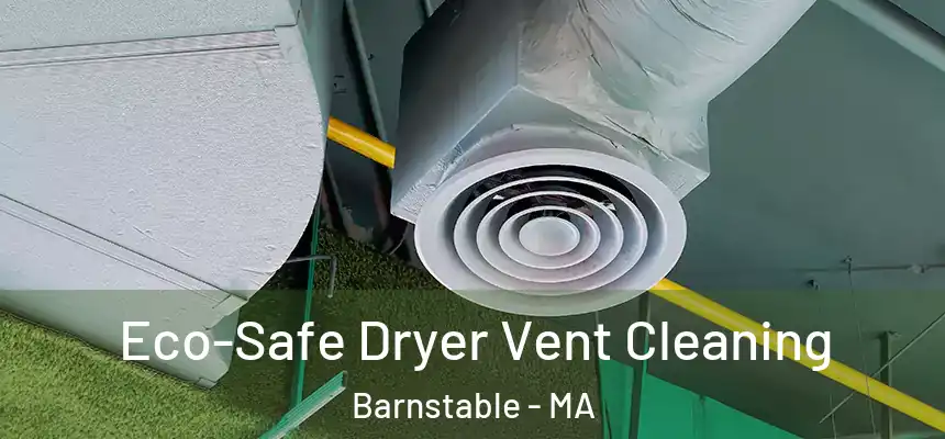  Eco-Safe Dryer Vent Cleaning Barnstable - MA