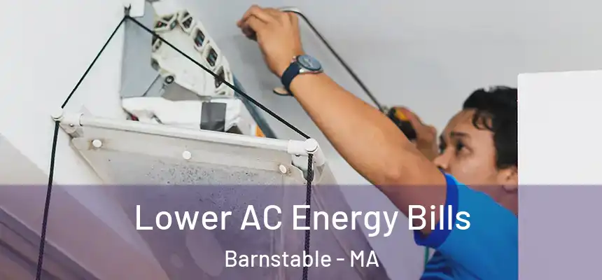  Lower AC Energy Bills Barnstable - MA