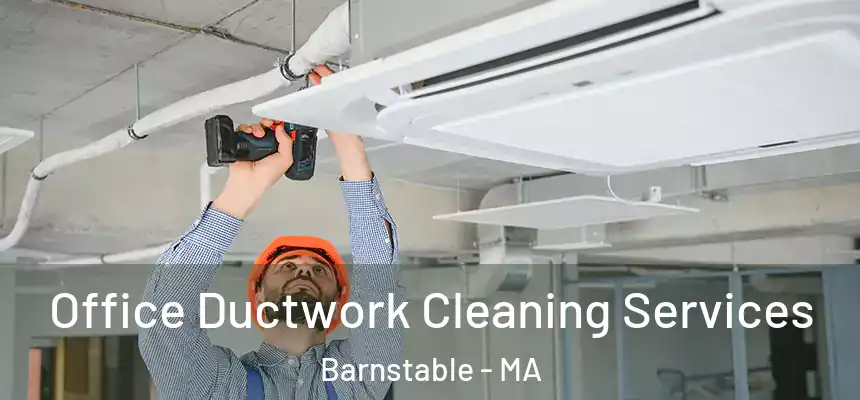  Office Ductwork Cleaning Services Barnstable - MA