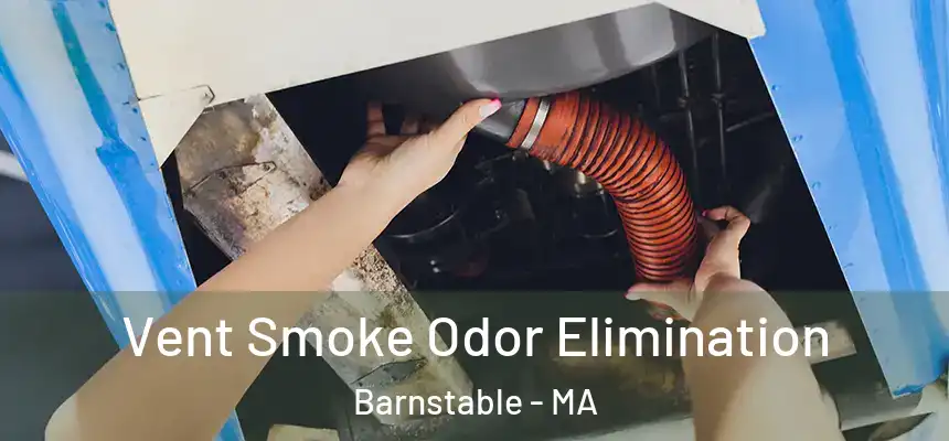  Vent Smoke Odor Elimination Barnstable - MA