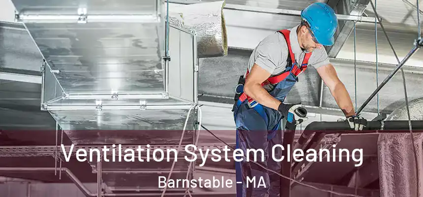 Ventilation System Cleaning Barnstable - MA