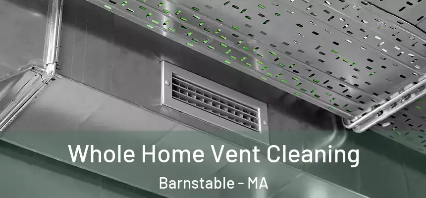 Whole Home Vent Cleaning Barnstable - MA
